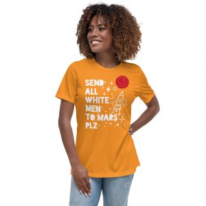 Send All White Men to Mars plz T-Shirt